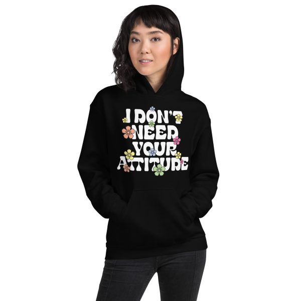 I Don't Need Your Attitude Women's Hoodie Bold Design - Image 2