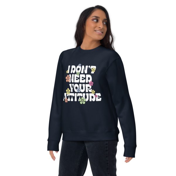 I Don't Need Your Attitude Women's Sweatshirt Bold Design