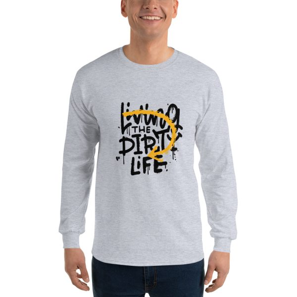 Living The Dirty Life Men's Long Sleeve T-Shirt